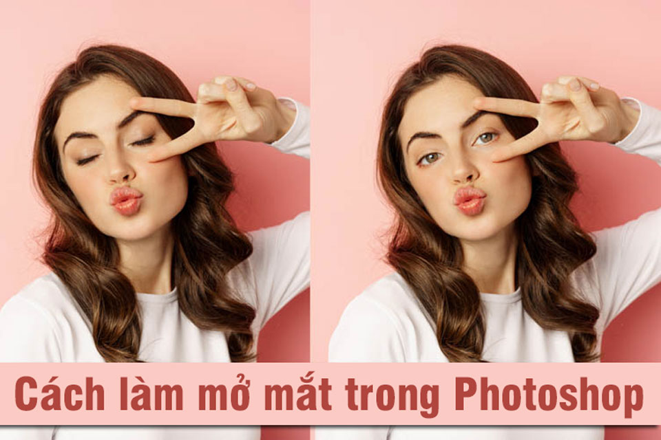 cách làm mở mắt trong photoshop