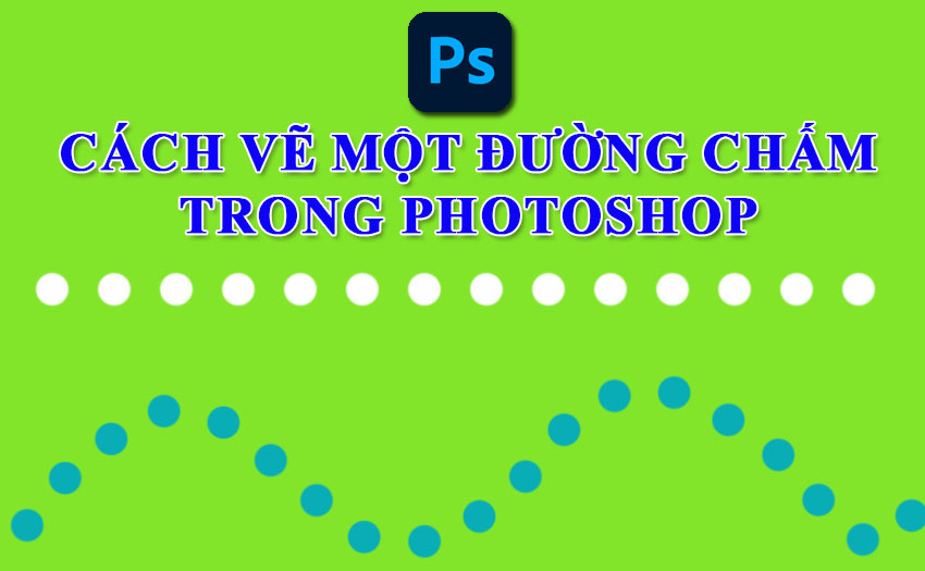 Cách vẽ một đường chấm trong Photoshop