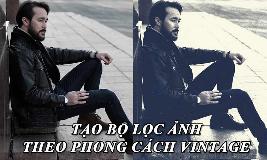 tạo bộ lọc ảnh theo phong cách Vintage