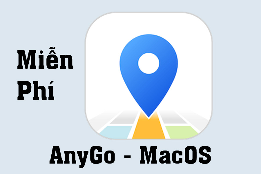 Download Miễn Phí AnyGo MacOS – Giả lập vị trí GPS trên iPhone iPad của bạn