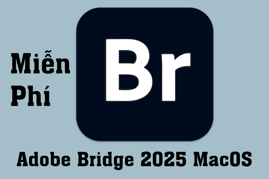 Hướng Dẫn Download Và Cài Đặt Miễn Phí Adobe Bridge 2025 MacOS