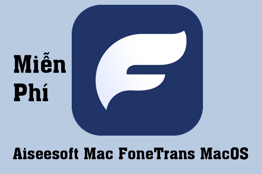 Download Miễn Phí Aiseesoft Mac FoneTrans MacOS – Cua cụ quản lý thiết bị iOS