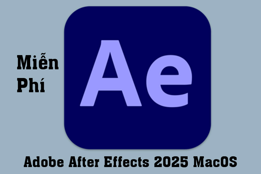 Hướng Dẫn Download Và Cài Đặt Miễn Phí Adobe After Effects 2025 MacOS
