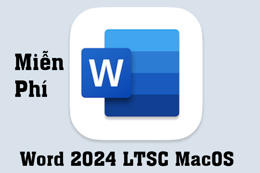 Download Miễn Phí Word 2024 LTSC MacOS – Cua cụ soạn thảo văn bản chuyên nghiệp