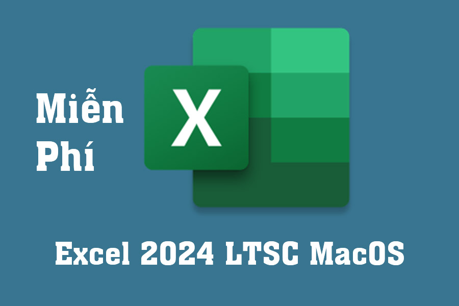 Download Miễn Phí Excel 2024 LTSC MacOS – Cua cụ làm việc với bảng tính chuyên nghiệp