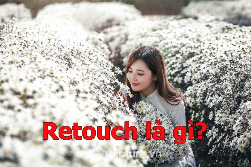 Retouch ảnh là gì? Một bức ảnh cần Retouch những gì?